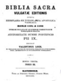 Image of Biblia Sacra Vulgatae Editionis: Juxta Exemplaria Ex Typographia Apostolica Vaticana Romae 1592 Et 1593; Inter Se Collata Et Ad Normam Correctionum Romanarum Exacta; Auctoritate Summi Pontificis PII IX. T. 3