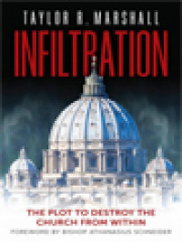Image of Infiltration: The Plot To Destroy The Church From Within