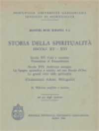 Image of Stotia Della Spiritualità Secoli XV - XVI: Secolo XV: Crisi E Reazione Transizione Al Rinascimento ; Secolo XVI: Ambiente Europeo La Spagna Apostolica E Mistica Nel Suo Secolo D'Oro Le Grandi Cime Della Spiritualità (Orientamenti, Schemi, Bibliografie)