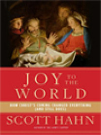 Image of Joy To The World: How Christ's Coming Changed Everything (And Still Does)
