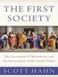 Image of The First Society: The Sacrament Of Matrimony And The Restoration Of The Social Order