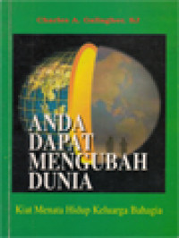 Image of Anda Dapat Mengubah Dunia: Kiat Menata Hidup Keluarga Bahagia