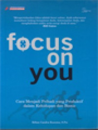 Image of Focus On You: Cara Menjadi Pribadi Yang Produktif Dalam Kehidupan Dan Bisnis