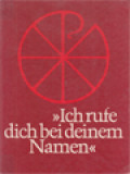 Ich Rufe Dich Bei Deinem Namen: Der Lebensweg Jesu: Sieben Mal Sieben Stationen In Wort Und Bild.