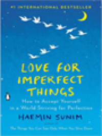 Image of Love For Imperfect Things: How To Accept Yourself In A World Striving For Perfection