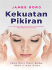 Image of Kekuatan Pikiran: Ubah Pola Pikir Anda, Ubah Hidup Anda