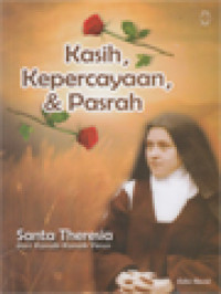 Image of Kasih, Kepercayaan Dan Pasrah: Jalan Kanak-Kanak Rohani Theresia Lisieux