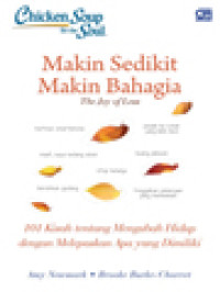 Image of Chicken Soup For The Soul: Makin Sedikit Makin Bahagia - 101 Kisah Tentang Mengubah Hidup Dengan Melepaskan Apa Yang Dimiliki`