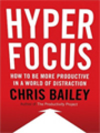 Image of Hyperfocus: How To Be More Productive In A World Of Distraction