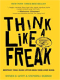 Image of Think Like A Freak: Berpikir Tidak Biasa Untuk Hasil Yang Luar Biasa