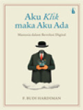 Aku Klik Maka Aku Ada: Manusia Dalam Revolusi Digital