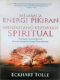 Image of Membaca Energi Pikiran Mendulang Kekuatan Spiritual: Menjelajahi Semesta Spiritual Berbasis Manajemen Energi Pikiran Manusia