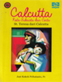 Image of Calcutta: Kota Sukacita Dan Cinta St. Teresa Dari Calcutta