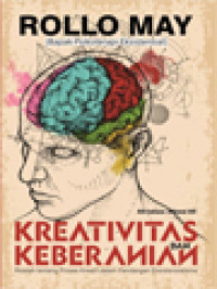 Image of Kreativitas Dan Keberanian: Risalah Tentang Proses Kreatif Dalam Pandangan Eksistensialisme