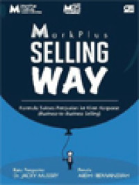 Image of MarkPlus Selling Way: Formula Sukses Penjualan Ke Klien Korporat (Business-To-Business Selling)