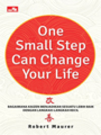Image of One Small Step Can Change Your Life: Bagaimana Kaizen Menjadikan Sesuatu Lebih Baik Dengan Langkah-Langkah Kecil