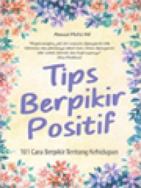 Image of Tips Berpikir Positif: 101 Cara Berpikir Tentang Kehidupan