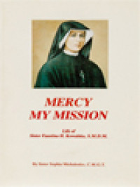 Image of Mercy My Mission: Life Of Sister Faustina H. Kowalska, S.M.D.M.
