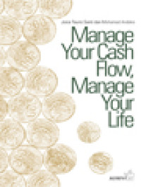 Image of Manage Your Cash Flow, Manage Your Life: Cara Anda Mengelola Uang Mencerminkan Cara Anda Menjalani Kehidupan