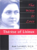 The Way To Love: Thérèse Of Lisieux
