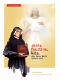 Image of Santa Faustina, Kita, Dan Belas Kasih Sehari-Hari: 101 Inspirasi Tentang Kerahiman Ilahi