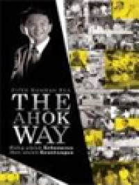 Image of The Ahok Way: Hidup Adalah Kebenaran, Mati Adalah Keuntungan