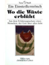 Image of Wo Die Wüste Erblüht: Aus Dem Erfahrungsschatz Eines Menschen, Der Gott Über Alles Liebt