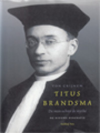 Image of Titus Brandsma: De Man Achter De Mythe - De Nieuwe Biografie