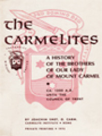 Image of The Carmelites: A History Of The Brothers Of Our Lady Of Mount Carmel, Vol.1. C.A. 1200 A.D. Until The Council Of Trent