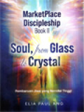 Marketplace Discipleship Book II: Soul, From Glass To Crystal (Pembaruan Jiwa Yang Bernilai Tinggi)