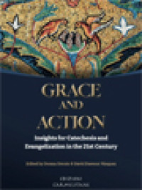 Image of Grace And Action: Insights For Catechesis And Evangelization In The 21st Century / Donna Orsuto, David Dawson Vásquez (Edited)
