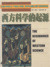 Image of 西方科学的起源: 公元前六百年至公元一千四百五十年宗教、哲学和社会建制大背景下的欧洲科学传统 (The Beginnings Of Western Science: The European Scientific Tradition In Philosophical, Religious, And Institutional Context, Prehistory To A.D. 1450)