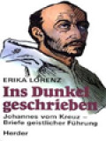 In Dunkel Geschrieben: Johannes Vom Kreuz - Briefe Geistlicher Führung