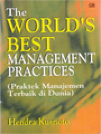 Image of The World's Best Management Practices (Praktek Manajemen Terbaik Di Dunia)