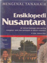 Image of Ensiklopedi Nusantara (Memuat Berbagai Data Penting Mengenai Alam Dan Kehidupan Di Seluruh Nusantara)