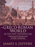 The Greco-Roman World Of The New Testament Era: Exploring The Background Of Early Christianity