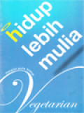 Hidup Lebih Mulia Melalui Pola Hidup Vegetarian
