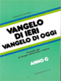Vangelo Di Ieri, Vangelo Di Oggi - Proposte Per La Liturgia Domenicale E Festiva. Anno C