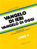 Vangelo Di Ieri, Vangelo Di Oggi - Proposte Per La Liturgia Domenicale E Festiva. Anno B
