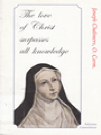 Image of The Love Of Christ Surpasses All Knowledge: St.Mary Magdalene De'Pazzi (1607-2007) Letter Of The Prior General Joseph Chalmers To The Carmelite Family On The Occasion Of The IV Centenary Of The Death Of St. Mary Magdalene De' Pazzi