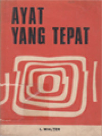 Image of Ayat Yang Tepat: Ayat-Ayat Untuk Berbagai Keperluan, Penolong Dan Pemimpin Untuk Pendeta, Guru Injil, Guru Jemaat, Penatua, Dan Pembaca Alkitab