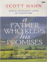 Image of A Father Who Keeps His Promises (Seorang Bapa Yang Setia Pada Janji-Nya): Kasih Perjanjian Allah Dalam Kitab Suci