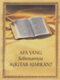 Apa Yang Sebenarnya Alkitab Ajarkan?