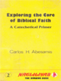 Image of Exploring The Core Of Biblical Faith: A Catechetical Primer