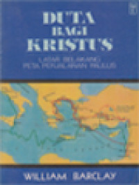 Image of Duta Bagi Kristus: Latar Belakang Peta Perjalanan Paulus, Hidup Dan Ajaran Paulus
