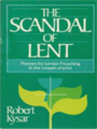 Image of The Scandal Of Lent: Themes For Lenten Preaching In The Gospel Of John