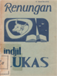 Image of Renungan Mengenai Indjil Karangan Lukas (Tentang Buku Yang Paling Indah)