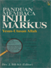 Image of Panduan Membaca Injil Markus: Yesus-Utusan Allah / J. Bili Kii (Editor)