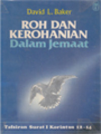 Image of Roh Dan Kerohanian Dalam Jemaat: Tafsiran Surat I Korintus 12-14