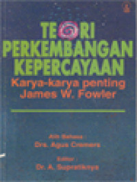 Image of Teori Perkembangan Kepercayaan: Karya-Karya Penting James W. Fowler